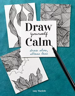 Draw Yourself Calm: Draw Slow, Stress Less - Pozostałe książki - miniaturka - grafika 1