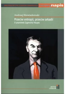 Instytut Literatury Przeciw entropii przeciw arkadii Andrzej Niewiadomski - Kulturoznawstwo i antropologia - miniaturka - grafika 2