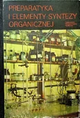 Chemia - Preparatyka i elementy syntezy organicznej - miniaturka - grafika 1