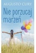 Cury Augusto Nie porzucaj marzeń Cury Augusto - Psychologia Cury Augusto Nie porzucaj marzeń Cury Augusto - Psychologia - miniaturka - grafika 3