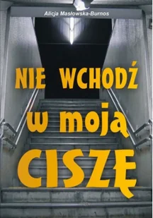 Psychoskok Nie wchodź w moją ciszę - Masłowska-Burnos Alicja - Literatura obyczajowa - miniaturka - grafika 2