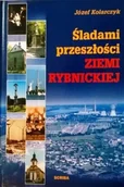 Felietony i reportaże - Śladami przeszłości Ziemi Rybnickiej - miniaturka - grafika 1