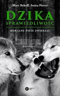 Nauka - Dzika Sprawiedliwość Moralne Życie Zwierząt Wyd 2 Jessica Pierce,marc Bekoff - miniaturka - grafika 1