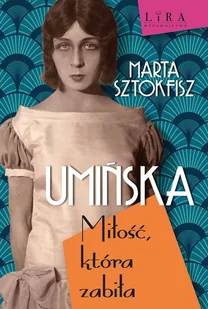 Umińska. Miłość, która zabiła - Biografie i autobiografie - miniaturka - grafika 1