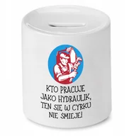 Skarbonki - SKARBONKA DLA HYDRAULIKA W CYRKU SIĘ NIE ŚMIEJE z Nadrukiem ze Zdjęciem - miniaturka - grafika 1