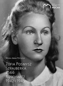 Biografie i autobiografie - Zofia Posmysz Szrajberka 7566 Auschwitz 1942-1945 Nowa - miniaturka - grafika 1