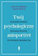 E-booki - podręczniki - John M. Oldham; Lois B. Morris Twój psychologiczny autoportret Dlaczego czujesz kochasz myślisz postępujesz właśnie tak e-book) - miniaturka - grafika 1