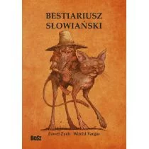 Bestiariusz słowiański. Rzecz o skrzatach, wodnikach i rusałkach - Paweł Zych - Powieści - miniaturka - grafika 1