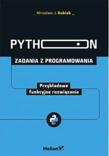 Python. Zadania z programowania. Przykładowe funkcyjne rozwiązania - Książki o programowaniu - miniaturka - grafika 3