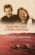 Felietony i reportaże - Wielka wyprawa. Niezwykła motocyklowa podróż dookoła świata - miniaturka - grafika 1