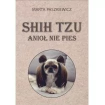 Shih tzu anioł nie pies Marta Paszkiewicz