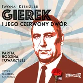 Audiobooki - biografie - Gierek i jego czerwony dwór. Partia, rodzina, towarzysze - miniaturka - grafika 1