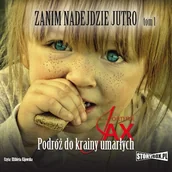 Audiobooki - historia - Zanim nadejdzie jutro. Tom 1. Podróż do krainy umarłych Joanna Jax - miniaturka - grafika 1