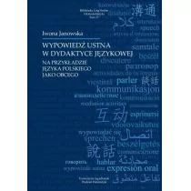 Księgarnia Akademicka Wypowiedź ustna w dydaktyce językowej na przykładzie języka obcego Iwona Janowska - Filologia i językoznawstwo - miniaturka - grafika 1