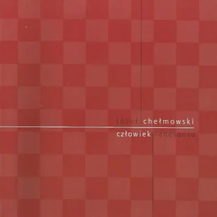 Józef Chełmowski człowiek renesansu - Biografie i autobiografie - miniaturka - grafika 1