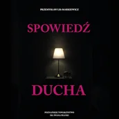Audiobooki - historia - Spowiedź ducha Przemysław Lis-Markiewicz - miniaturka - grafika 1