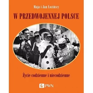 W Przedwojennej Polsce Życie Codzienne I Niecodzienne Maja Łozińska - Historia świata - miniaturka - grafika 1
