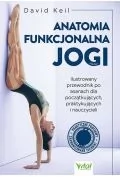 Anatomia funkcjonalna jogi. Ilustrowany przewodnik po asanach dla początkujących, praktykujących i nauczycieli - Poradniki hobbystyczne - miniaturka - grafika 1