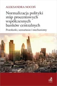 Podręczniki dla szkół wyższych - Normalizacja polityki stóp procentowych współczesnych banków centralnych - Nocoń Aleksandra - książka - miniaturka - grafika 1