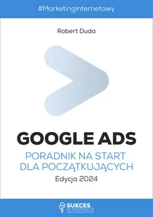 Google Ads. Poradnik na start dla początkujących. Edycja 2024 - Marketing - miniaturka - grafika 1