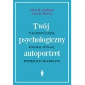 Psychologia - Twój Psychologiczny Autoportret Dlaczego Czujesz Kochasz Myślisz Postępujesz Właśnie Tak Wyd 3 John M Oldham,lois B Morris - miniaturka - grafika 1