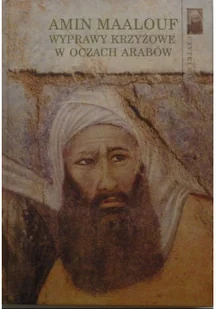 Wyprawy krzyżowe w oczach Arabów - Historia świata - miniaturka - grafika 1
