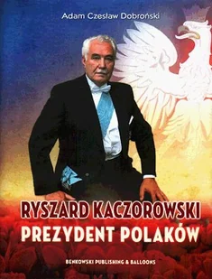 Ryszard Kaczorowski. Prezydent Polaków - Biografie i autobiografie - miniaturka - grafika 1