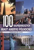 Albumy krajoznawcze - 100 najpiękniejszych miast Ameryki Północnej. Podróż przez USA i Kanadę - miniaturka - grafika 1
