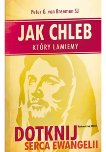 Rhetos Jak chleb, który łamiemy Peter G. van Breemen SJ - Religia i religioznawstwo - miniaturka - grafika 2