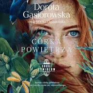 Audiobooki - literatura popularnonaukowa - Córka powietrza. Seria Córki żywiołów Dorota Gąsiorowska - miniaturka - grafika 1