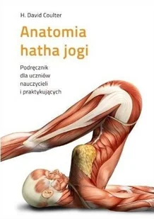ZIELONE WYDAWNICTWO Anatomia hatha jogi H. David Coulter - Książki medyczne - miniaturka - grafika 2