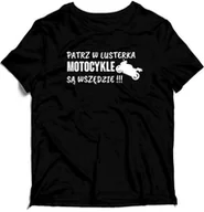 Gadżety dla niej i dla niego - KOSZULKA Patrz w lusterka motocykle są wszędzie !!! Moto Motocykl LwG - miniaturka - grafika 1