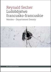 Aletheia Ludobójstwo francusko-francuskie - Secher Reynald - Historia Polski - miniaturka - grafika 1