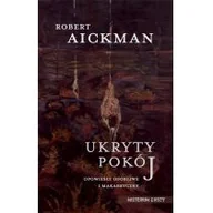 Horror, fantastyka grozy - IX Ukryty pokój. Opowieści osobliwe i makabryczne Robert Aickman - miniaturka - grafika 1