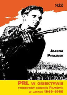 PRL w Obiektywie Studentów Łódzkiej Filmówki w Latach 1949-1960 - Książki o kulturze i sztuce - miniaturka - grafika 1