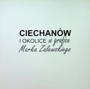 Ciechanów i okolic w grafice Marka Zalewskiego - Książki o kulturze i sztuce - miniaturka - grafika 1