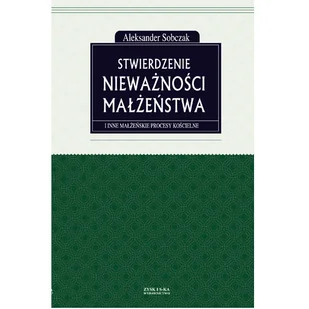 Zysk i S-ka Stwierdzenie nieważności małżeństwa i inne małżeńskie procesy kościelne - Aleksander Sobczak - Religia i religioznawstwo - miniaturka - grafika 2