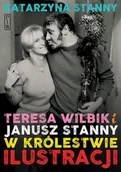 Biografie i autobiografie - Teresa Wilbik i Janusz Stanny w królestwie ilustracji - Katarzyna Stanny - książka - miniaturka - grafika 1