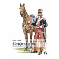 Historia świata - inforteditions Zdradzona armia. Kampania koronna 1792 roku - Maciej Maciejak - miniaturka - grafika 1