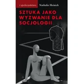 Wywiady, wspomnienia - Sztuka jako wyzwanie dla socjologii Nathalie Heinich - miniaturka - grafika 1