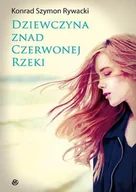 Literatura popularno naukowa dla młodzieży - Dziewczyna znad Czerwonej Rzeki - miniaturka - grafika 1