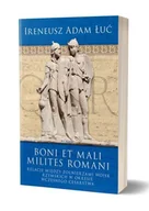Historia świata - Boni et mali milites romani Relacje między żołnierzami wojsk rzymskich w okresie Wczesnego Cesarstwa Łuć Ireneusz Adam - miniaturka - grafika 1