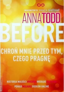 Otwarte Anna Todd Before. Chroń mnie przed tym, czego pragnę - Literatura obyczajowa - miniaturka - grafika 2
