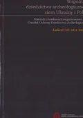 Archeologia - Wspólnota dziedzictwa archeologicznego ziem ukrainy i polski - miniaturka - grafika 1