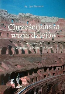 Chrześcijańska wizja dziejów w pismach Zygmunta Krasińskiego - Religia i religioznawstwo - miniaturka - grafika 1