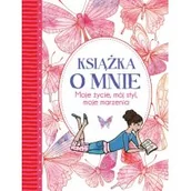 Poradniki hobbystyczne - Książka o mnie.Moje życie, mój styl, moje marzenia - miniaturka - grafika 1