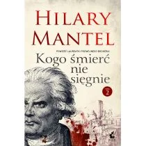 Sonia Draga Hilary Mantel Kogo śmierć nie sięgnie. Tom 2 - Proza obcojęzyczna - miniaturka - grafika 1