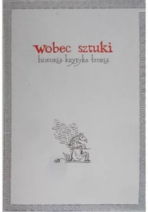 Wobec sztuki Historia krytyka teoria - Książki o kulturze i sztuce - miniaturka - grafika 1