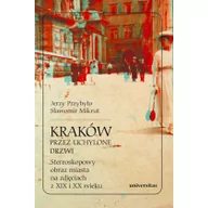 Książki o kulturze i sztuce - Kraków przez uchylone drzwi Stereoskopowy obraz miasta na zdjęciach z XIX i XX wieku Mikrut Sławomir Przybyło Jerzy - miniaturka - grafika 1