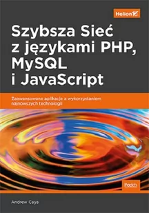 Andrew Caya Szybsza Sieć z językami PHP MySQL i JavaScript Zaawansowane aplikacje z wykorzystaniem najnowszych - Webmasterstwo - miniaturka - grafika 1